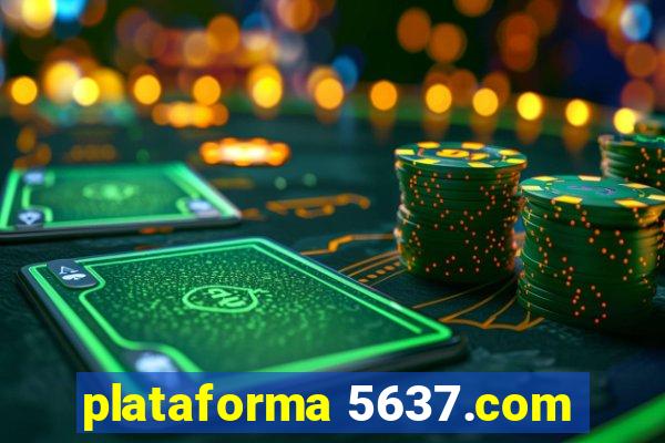 plataforma 5637.com